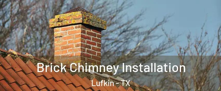  Brick Chimney Installation Lufkin - TX