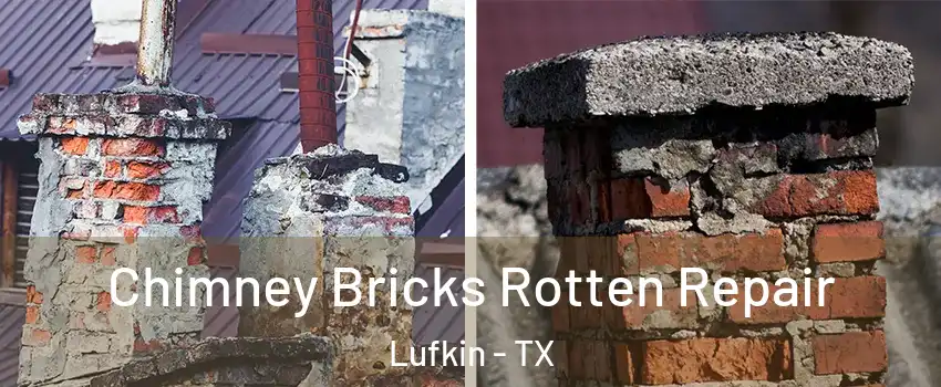  Chimney Bricks Rotten Repair Lufkin - TX
