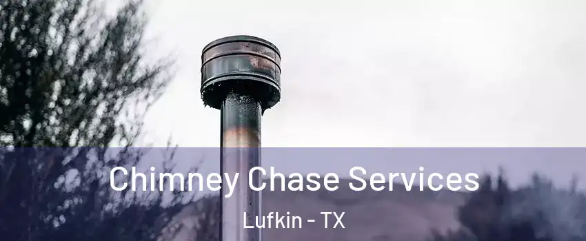  Chimney Chase Services Lufkin - TX