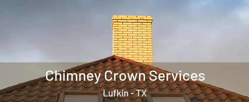  Chimney Crown Services Lufkin - TX