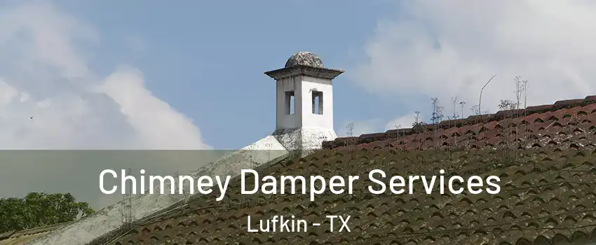  Chimney Damper Services Lufkin - TX