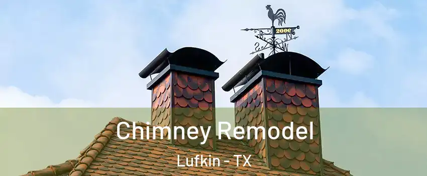 Chimney Remodel Lufkin - TX