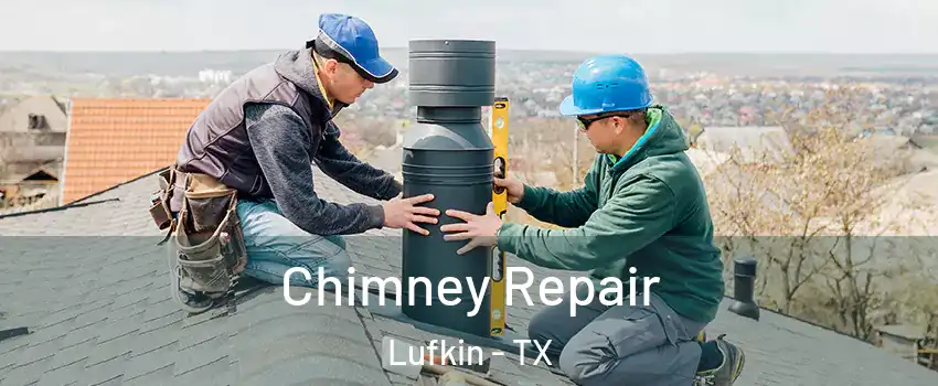  Chimney Repair Lufkin - TX
