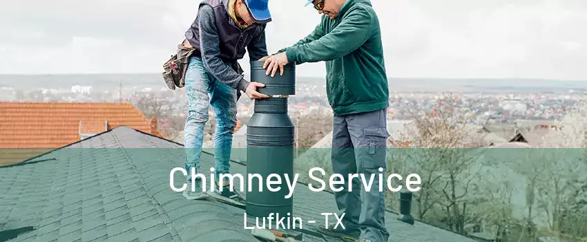  Chimney Service Lufkin - TX