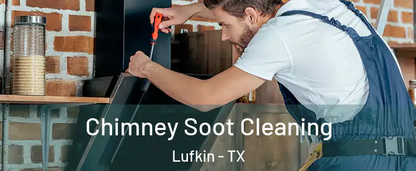 Chimney Soot Cleaning Lufkin - TX