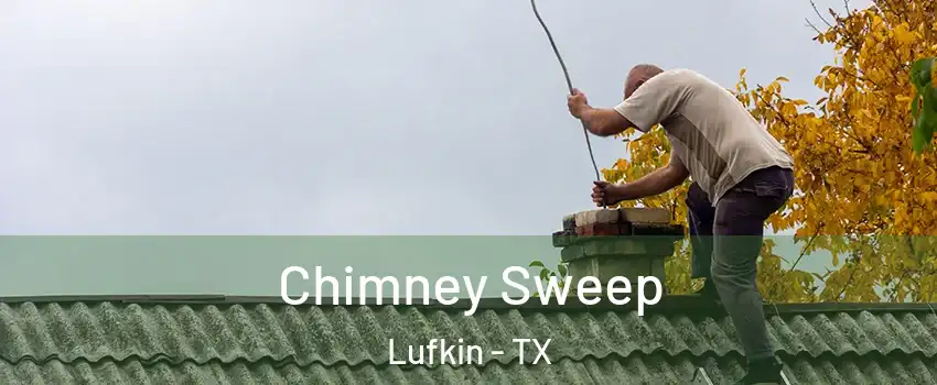  Chimney Sweep Lufkin - TX