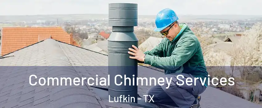  Commercial Chimney Services Lufkin - TX