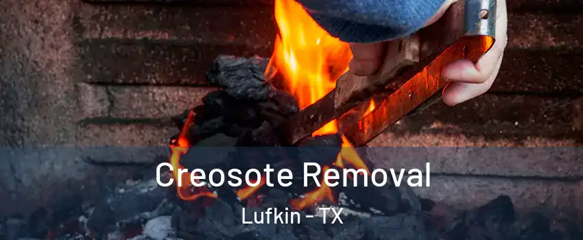  Creosote Removal Lufkin - TX