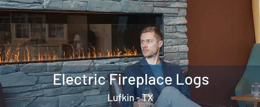  Electric Fireplace Logs Lufkin - TX