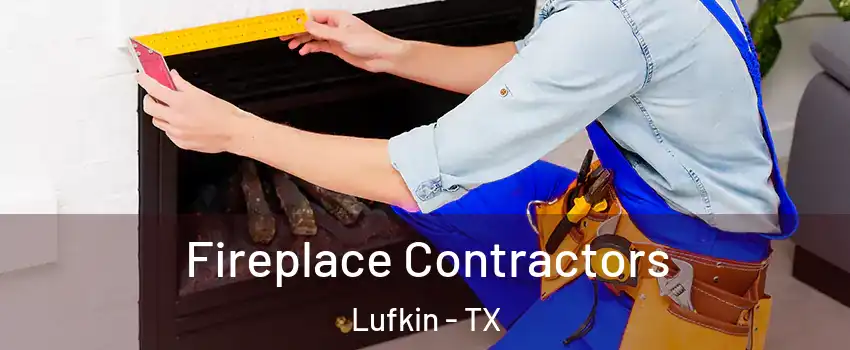  Fireplace Contractors Lufkin - TX