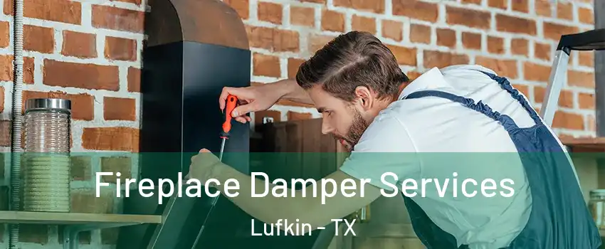  Fireplace Damper Services Lufkin - TX