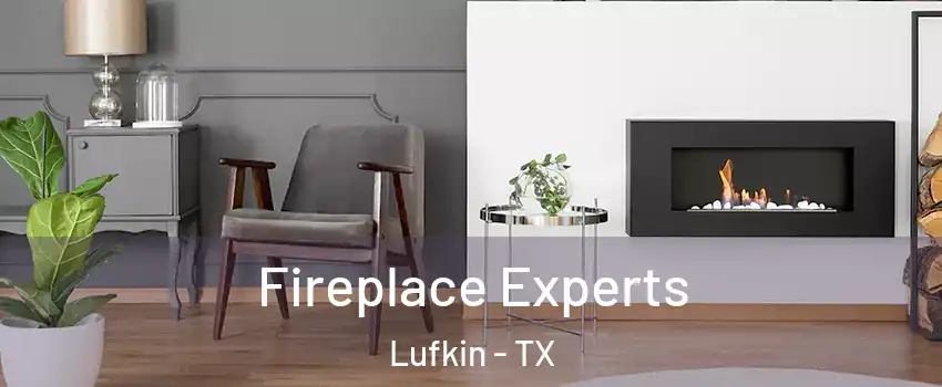  Fireplace Experts Lufkin - TX