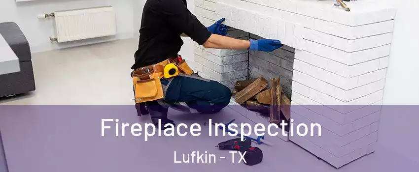  Fireplace Inspection Lufkin - TX