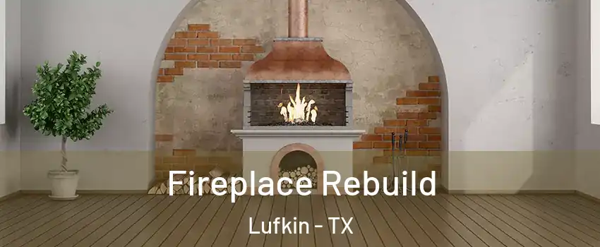  Fireplace Rebuild Lufkin - TX