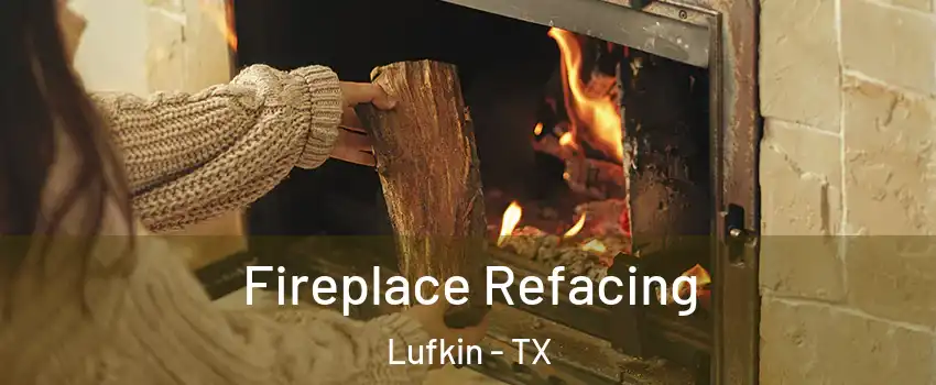  Fireplace Refacing Lufkin - TX