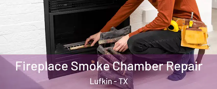  Fireplace Smoke Chamber Repair Lufkin - TX