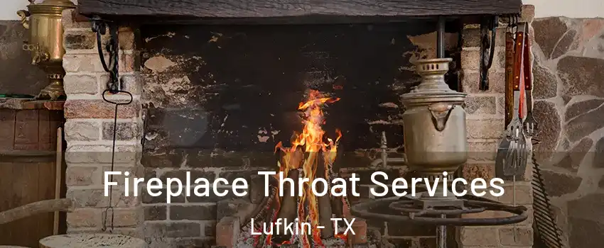  Fireplace Throat Services Lufkin - TX