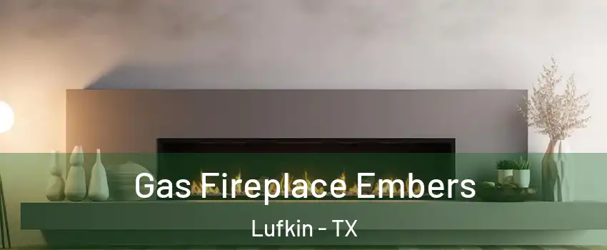  Gas Fireplace Embers Lufkin - TX