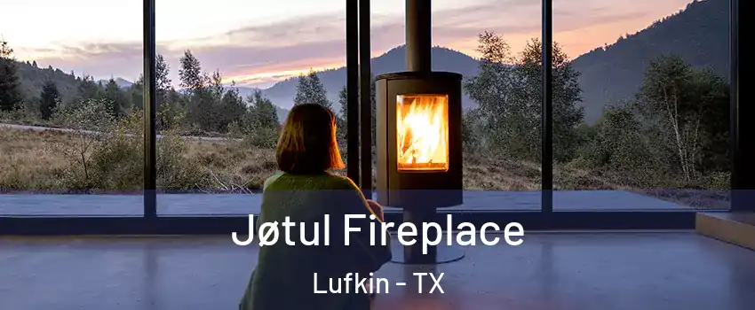  Jøtul Fireplace Lufkin - TX