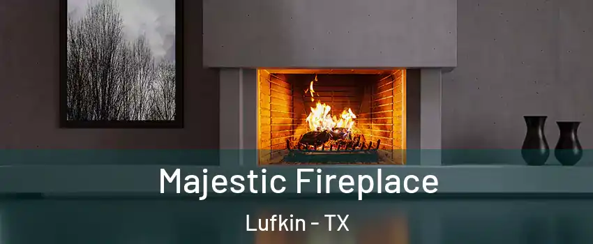  Majestic Fireplace Lufkin - TX
