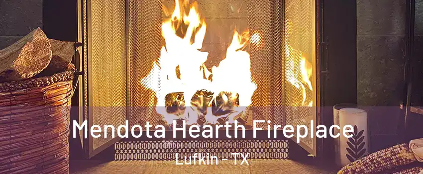  Mendota Hearth Fireplace Lufkin - TX