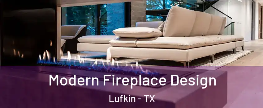  Modern Fireplace Design Lufkin - TX