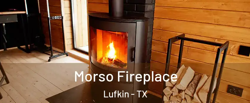  Morso Fireplace Lufkin - TX