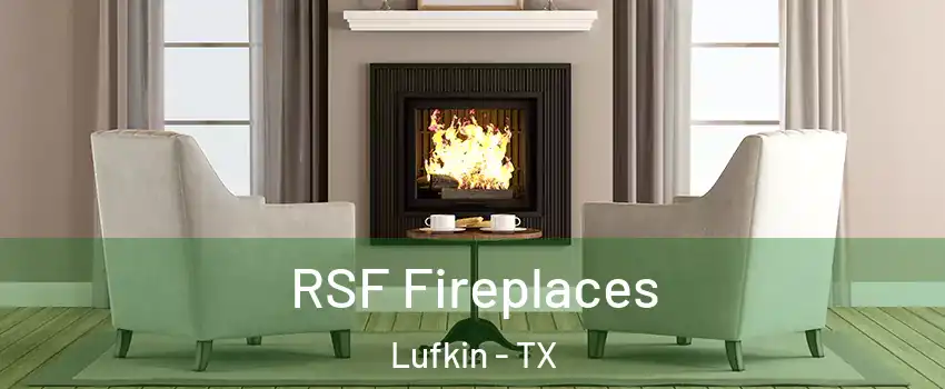  RSF Fireplaces Lufkin - TX
