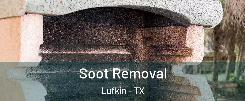  Soot Removal Lufkin - TX