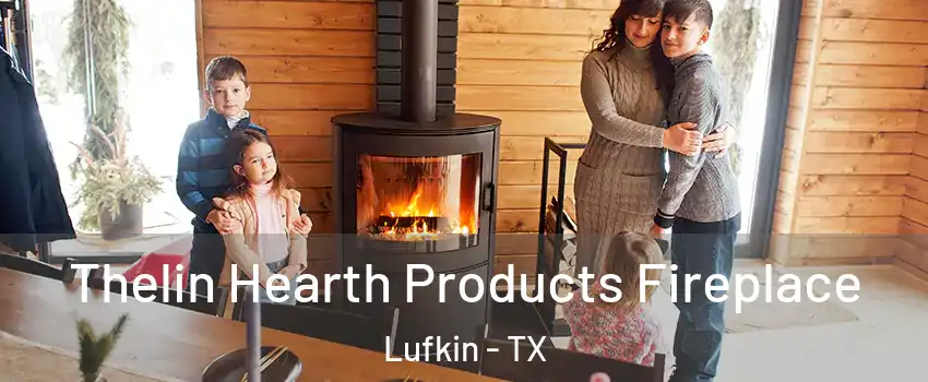  Thelin Hearth Products Fireplace Lufkin - TX